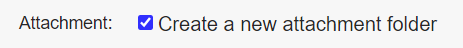Attachment checkbox with Create a new Attachment Folder checked.